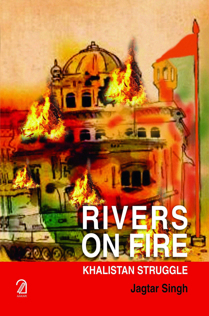 AAKAR BOOKS RIVERS ON FIRE: Khalistan Struggle by Jagtar Singh - Paperback cover