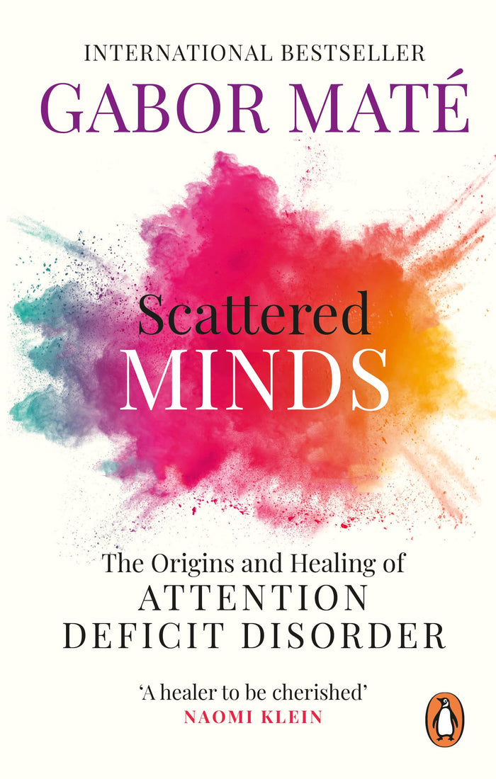 Scattered Minds: The Origins and Healing of Attention Deficit Disorder by Gabor Maté - Paperback cover