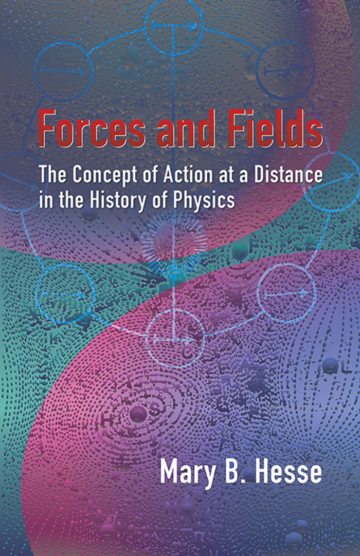 Forces and Fields: The Concept of Action at a Distance in the History of Physics by Mary B. Hesse - Paperback cover