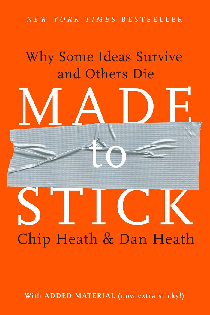 Made To Stick: Why Some Ideas Survive And Others Die by Dan Heath Chip Heath - Book cover