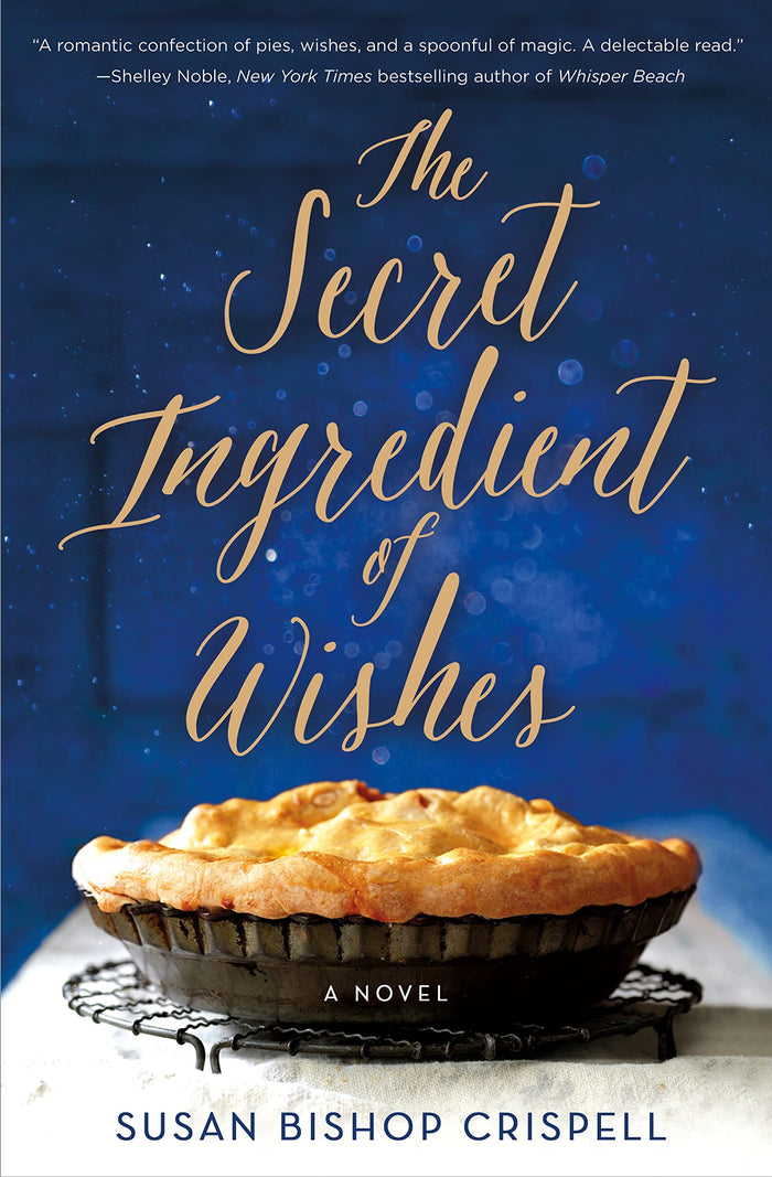 The Secret Ingredient of Wishes: A Novel by Susan Bishop Crispell - Hardcover cover
