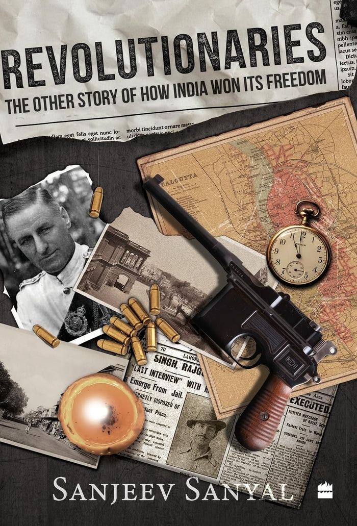 Revolutionaries: The Other Story of How India Won Its Freedom by Sanjeev Sanyal - Hardcover cover