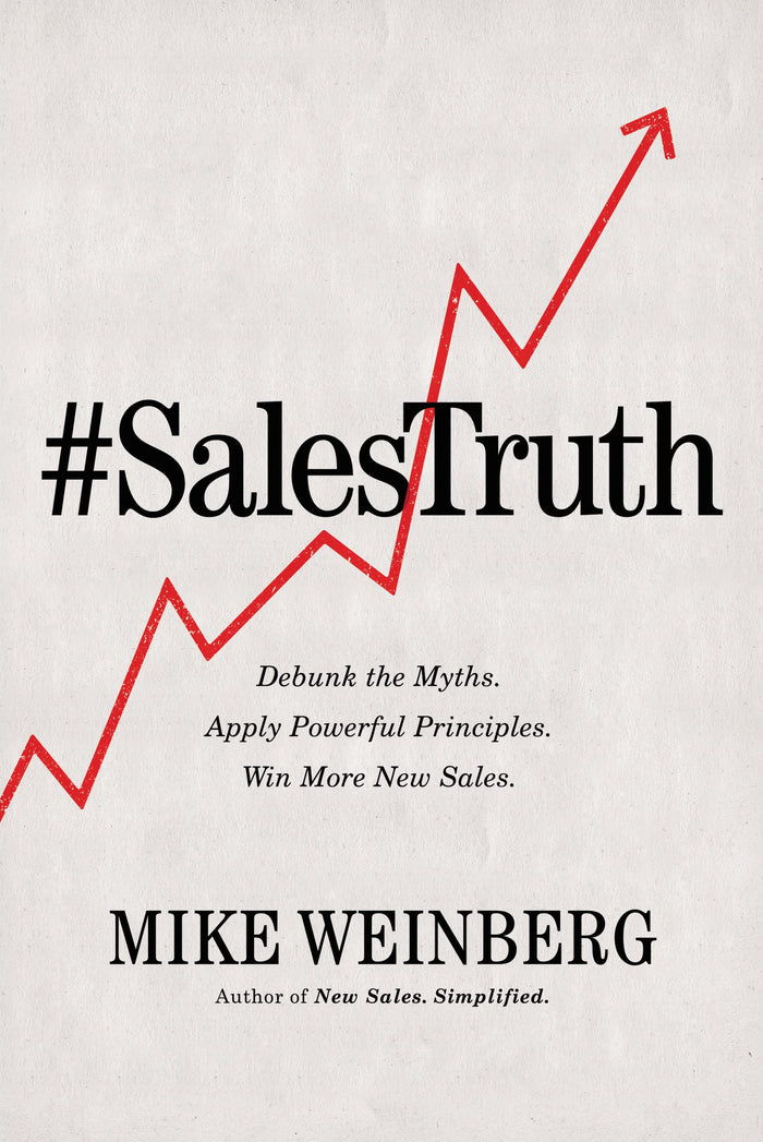 Sales Truth: Debunk the Myths. Apply Powerful Principles. Win More New Sales. by Mike Weinberg - Paperback cover