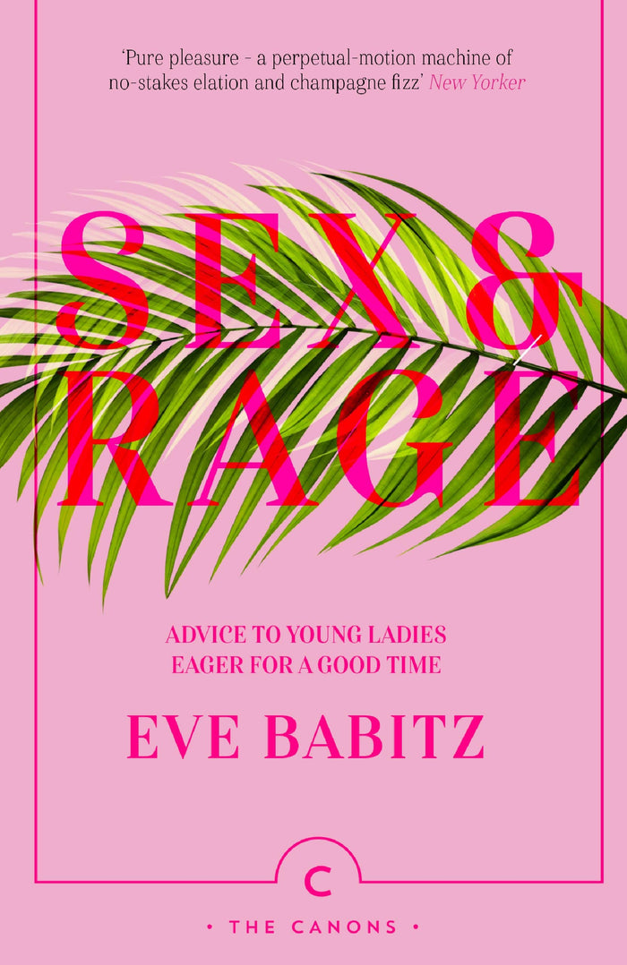 Sex & Rage: Advice to Young Ladies Eager for a Good Time (Canons) by Eve Babitz - Paperback cover