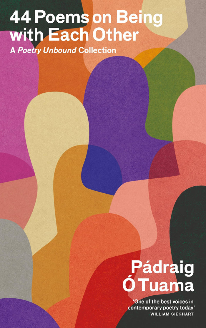 44 Poems on Being with Each Other: A Poetry Unbound Collection by Padraig O Tuama - Hardcover cover
