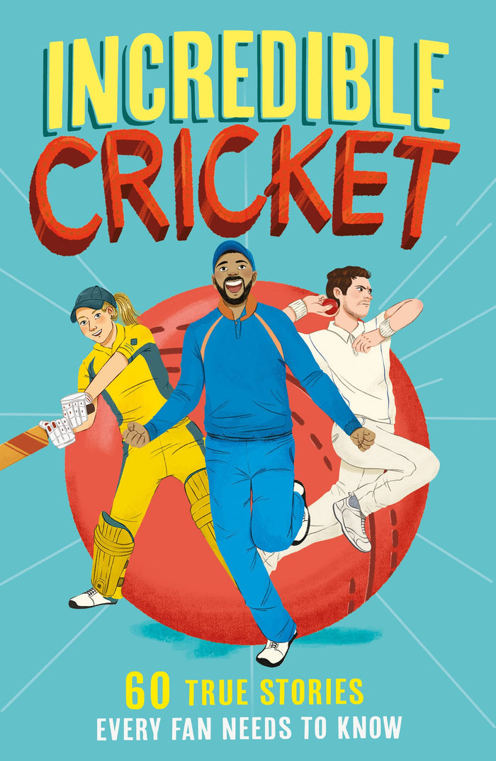 Incredible Cricket: A new fun-filled, illustrated children’s book packed with real-life stories, facts and trivia. The perfect gift for Father's Day (Incredible Sports Stories) by Clive Gifford - Paperback cover