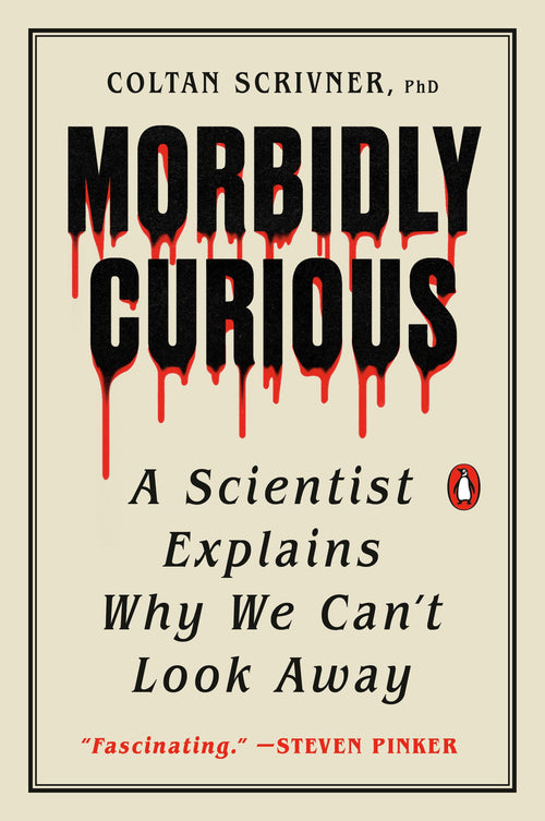 Morbidly Curious: A Scientist Explains Why We Can't Look Away by Coltan Scrivner PhD - Paperback cover