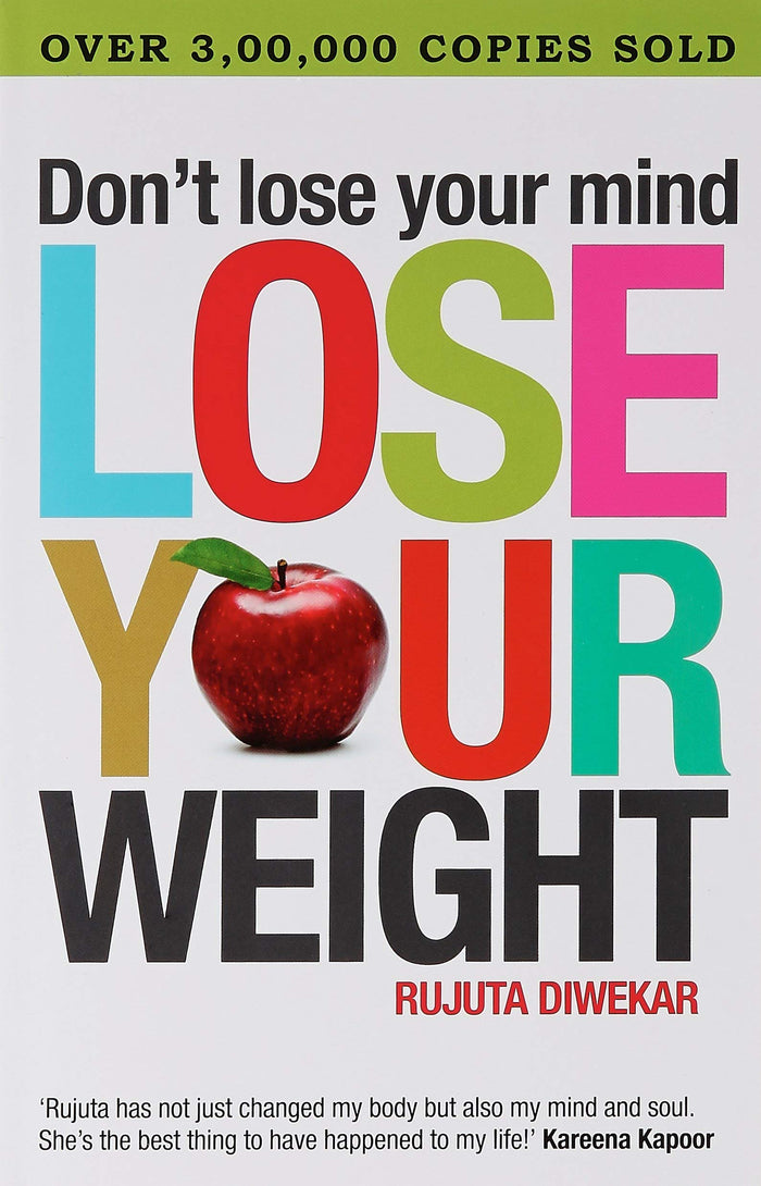 Dont Lose Your Mind, Lose Your Weight by Rujuta Diwekar - Paperback cover