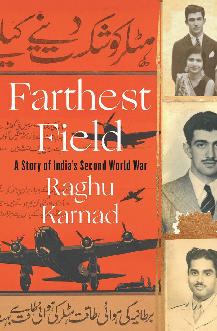 Farthest Field: An Indian Story of the Second World War by Raghu Karnad - Hardcover cover