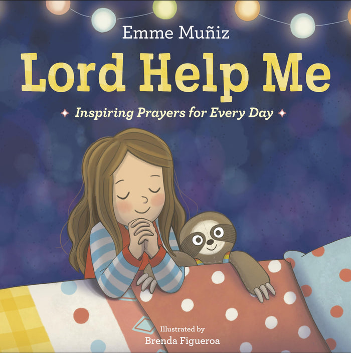 Lord Help Me: Inspiring Prayers for Every Day by Emme Muñiz - Hardcover cover