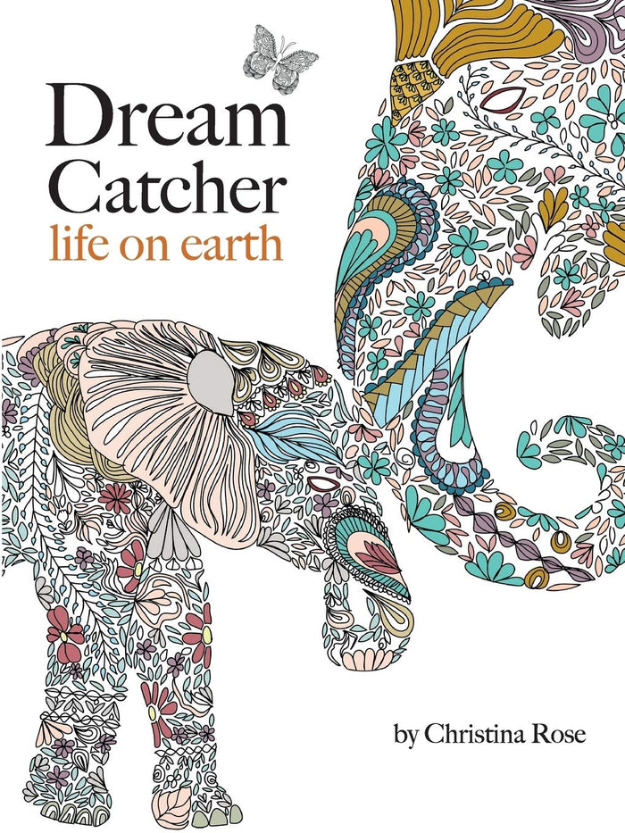 Dream Catcher: life on earth: A powerful & inspiring colouring book celebrating the beauty of nature by Christina Rose - Paperback cover