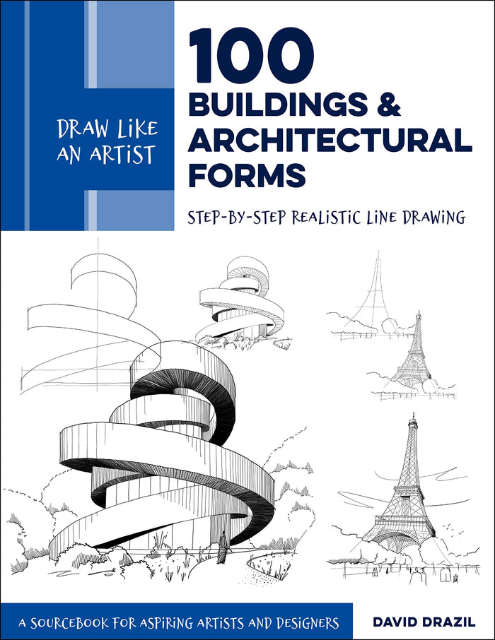 Draw Like an Artist: 100 Buildings and Architectural Forms: Step-by-Step Realistic Line Drawing - A Sourcebook for Aspiring Artists and Designers (Volume 6) by David Drazil - Paperback cover
