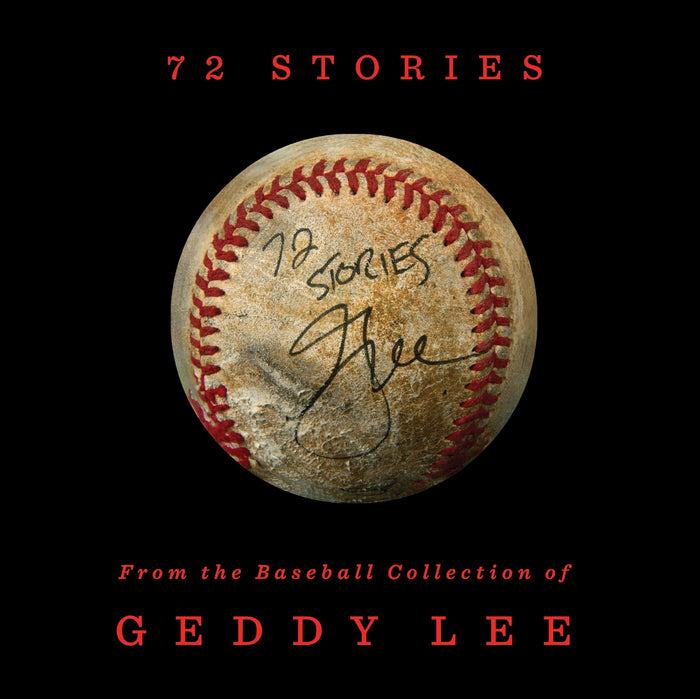 72 Stories: From the Baseball Collection of Geddy Lee – A Photo History of Memorabilia and Famous Players by Geddy Lee - Hardcover cover