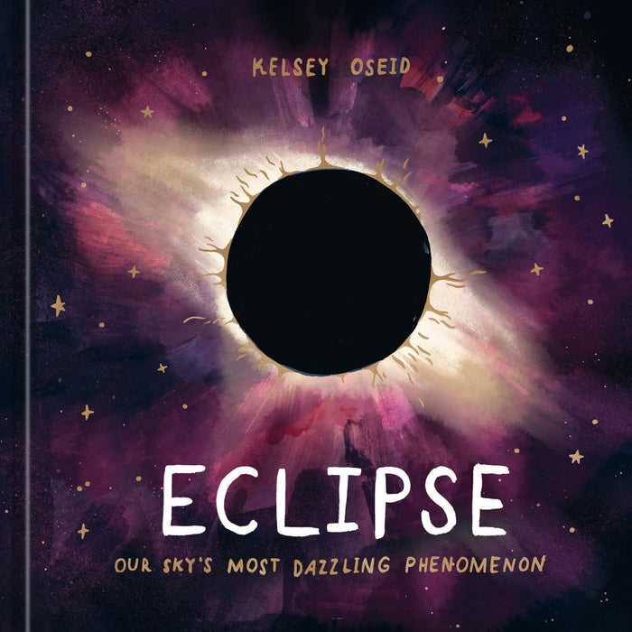 Eclipse: Our Sky's Most Dazzling Phenomenon by Kelsey Oseid - Hardcover cover