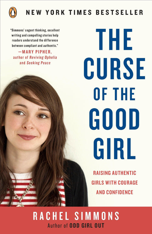 The Curse of the Good Girl: Raising Authentic Girls with Courage and Confidence by Rachel Simmons - Paperback cover