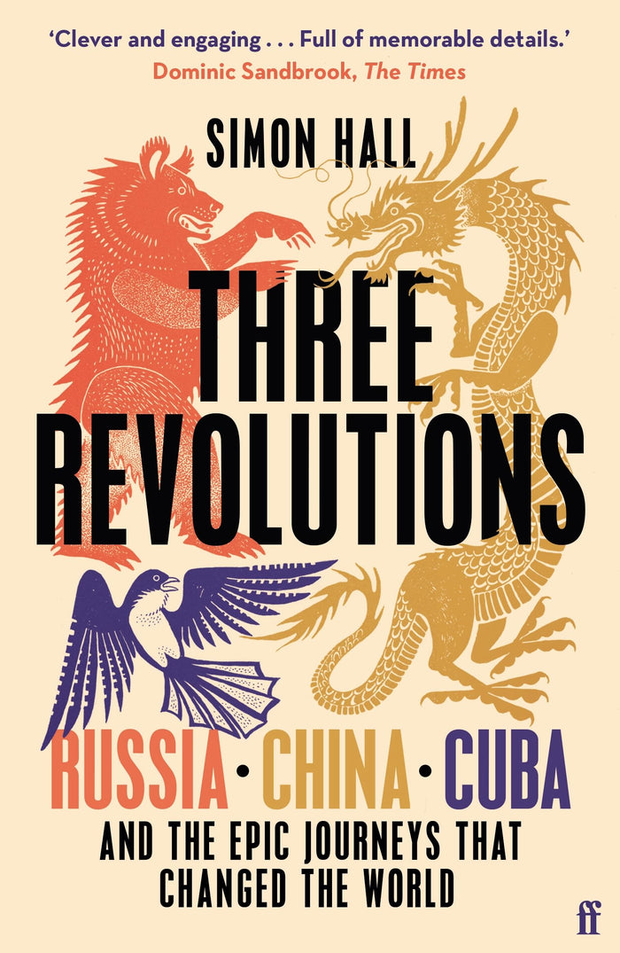 Three Revolutions: Russia, China, Cuba and the Epic Journeys that Changed the World by Simon Hall - Paperback cover