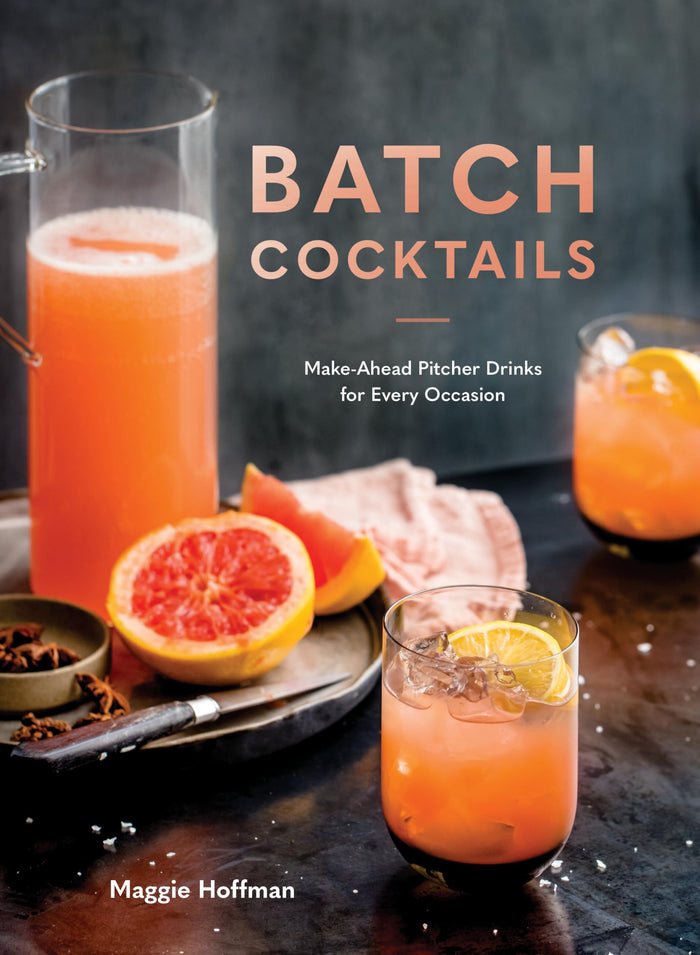 Batch Cocktails: Make-Ahead Pitcher Drinks for Every Occasion by Maggie Hoffman - Hardcover cover