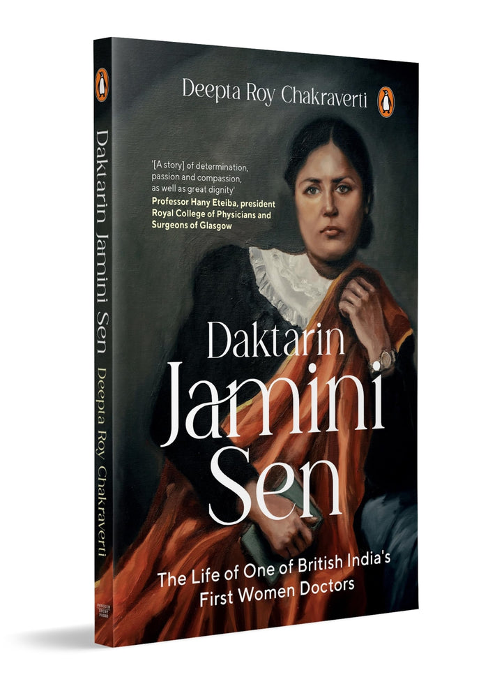 Daktarin Jamini Sen: The Extraordinary Life of British India’s First Woman Doctor | A Story of Courage, Faith and Medical Leadership by Deepta Roy Chakraverti - Paperback cover