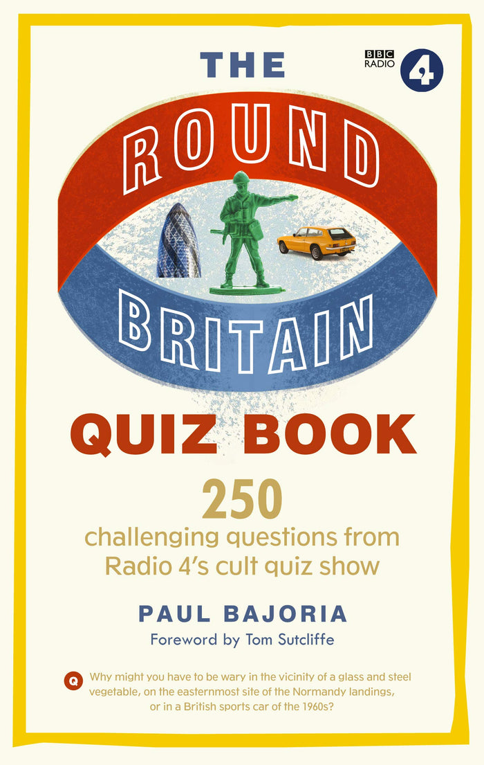 The Round Britain Quiz Book: 250 Challenging Questions From Radio 4’s Cult Quiz Show by Paul Bajoria - Hardcover cover