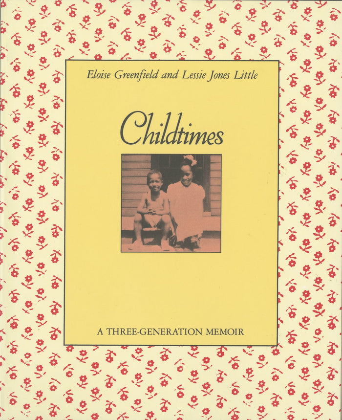 Childtimes: A Three-Generation Memoir – A Coretta Scott King Honor Book About Growing Up African-American for Children (Ages 8-12) by Eloise Greenfield - Paperback cover