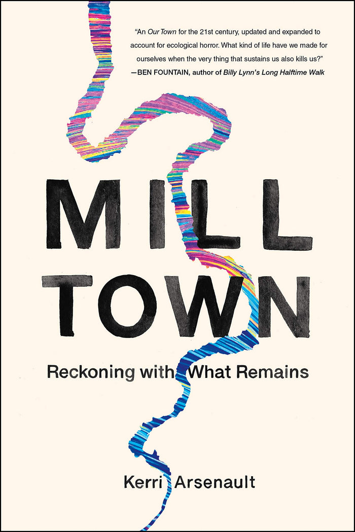 Mill Town: Reckoning with What Remains by Kerri Arsenault - Hardcover cover