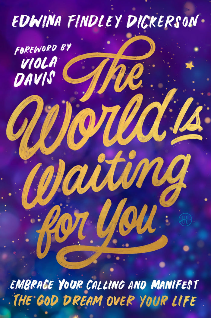 The World Is Waiting for You: Embrace Your Calling and Manifest the God Dream Over Your Life – A Humorous and Faith-Filled Guide (Foreword by Viola Davis) by Edwina Findley Dickerson - Hardcover cover