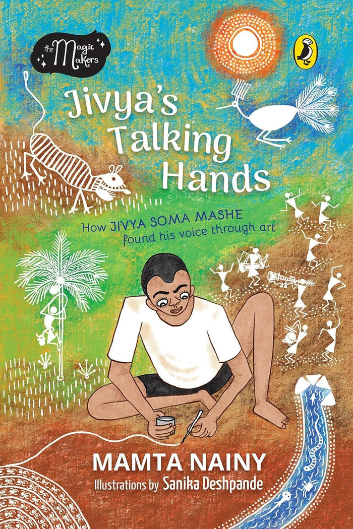 Jivya’s Talking Hands: How Jivya Soma Mashe Found His Voice Through Art (The Magic Makers) | Picture Book Biography | Ages 7+ by Mamta Nainy - Paperback cover