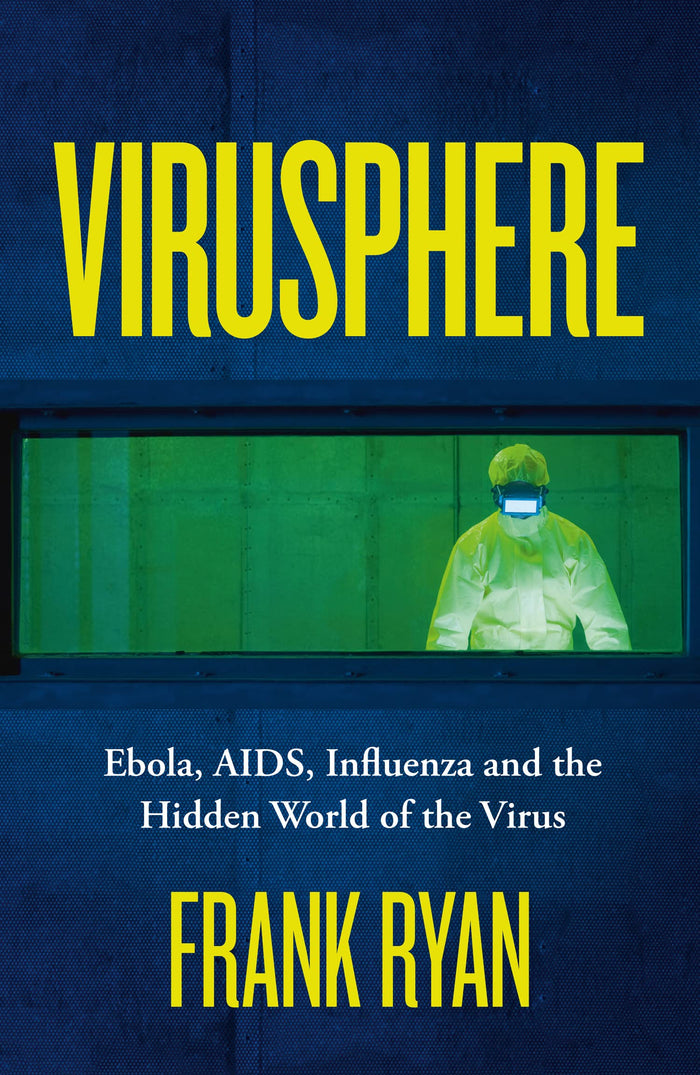 Virusphere: From common colds to Ebola epidemics – why we need the viruses that plague us by Frank Ryan - Paperback cover