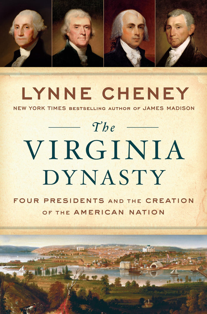 The Virginia Dynasty: Four Presidents and the Creation of the American Nation by Lynne Cheney - Hardcover cover