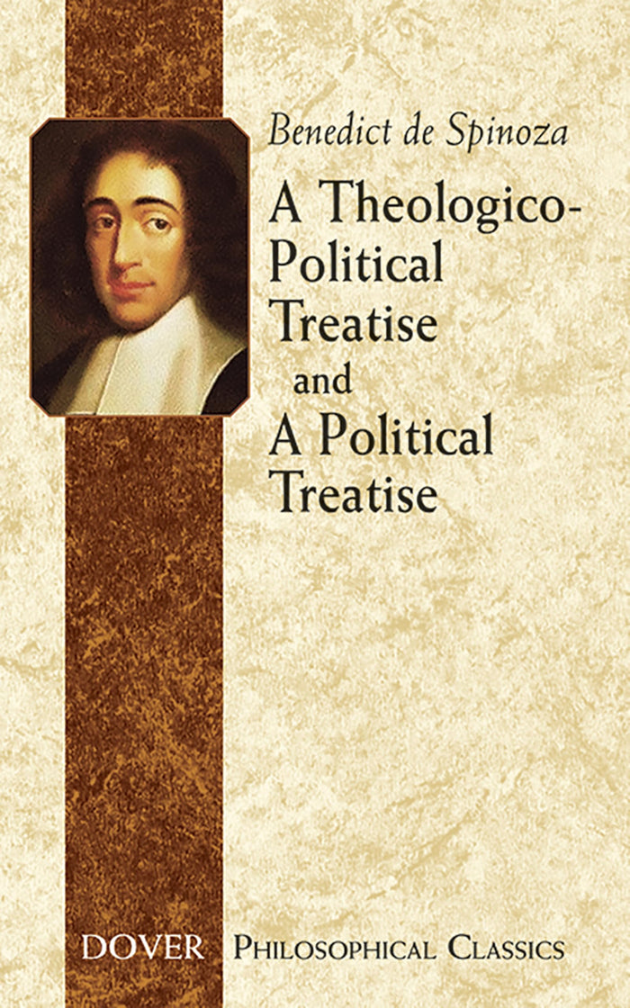 A Theologico-Political Treatise and A Political Treatise (Dover Philosophical Classics) by Benedict de Spinoza - Paperback cover