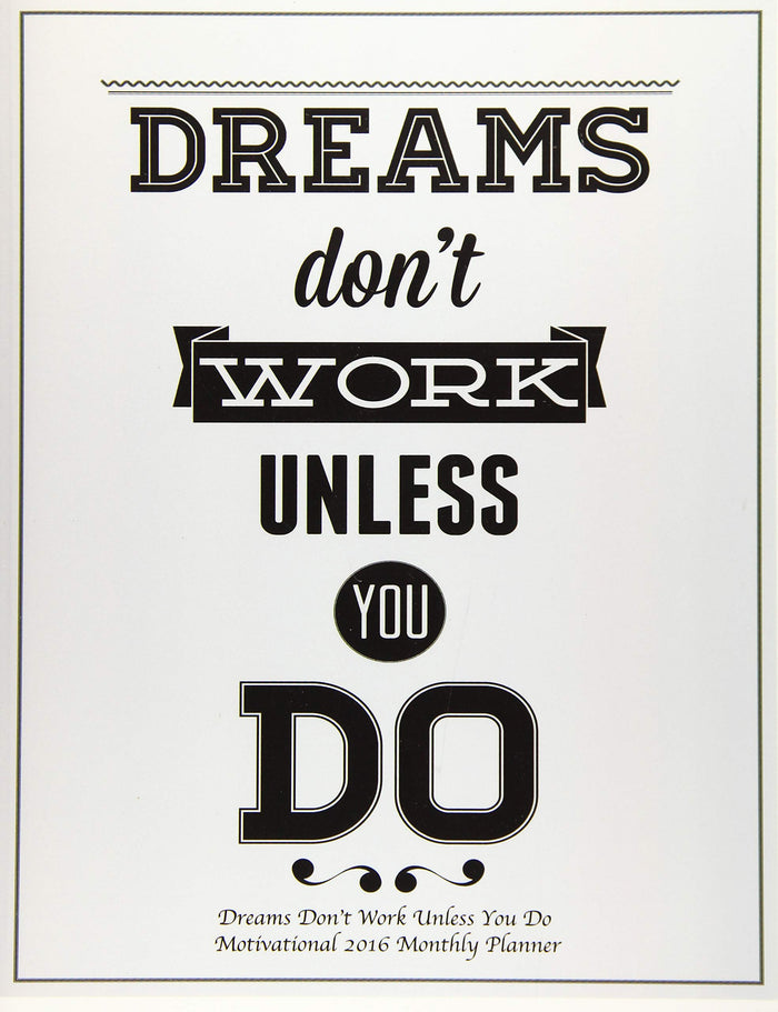 Dreams Don?t Work Unless You Do Motivational 2016 Monthly Planner by Laura's Cute Planners - Paperback cover