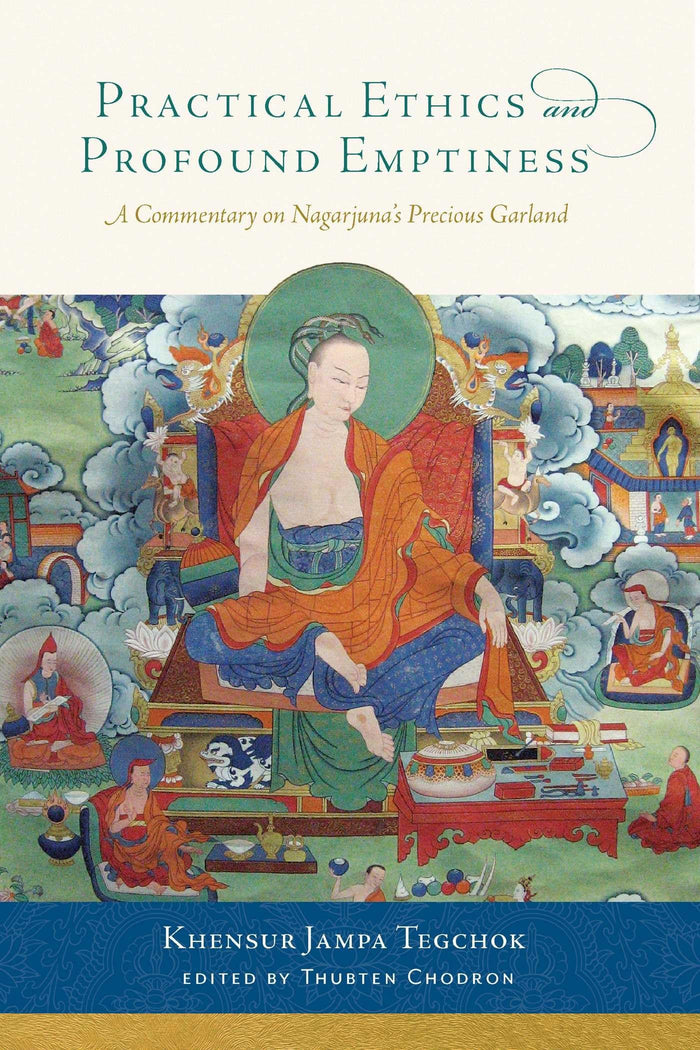 Practical Ethics and Profound Emptiness: A Commentary on Nagarjuna's Precious Garland by Khensur Jampa Tegchok - Paperback cover