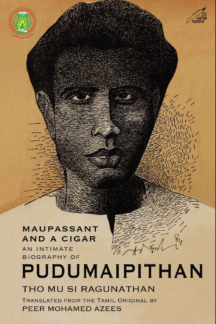 Front cover of the book 'Maupassant and a Cigar : An Intimate Biography of Pudumaipithan' by Tho Mu Si Ragunathan.
