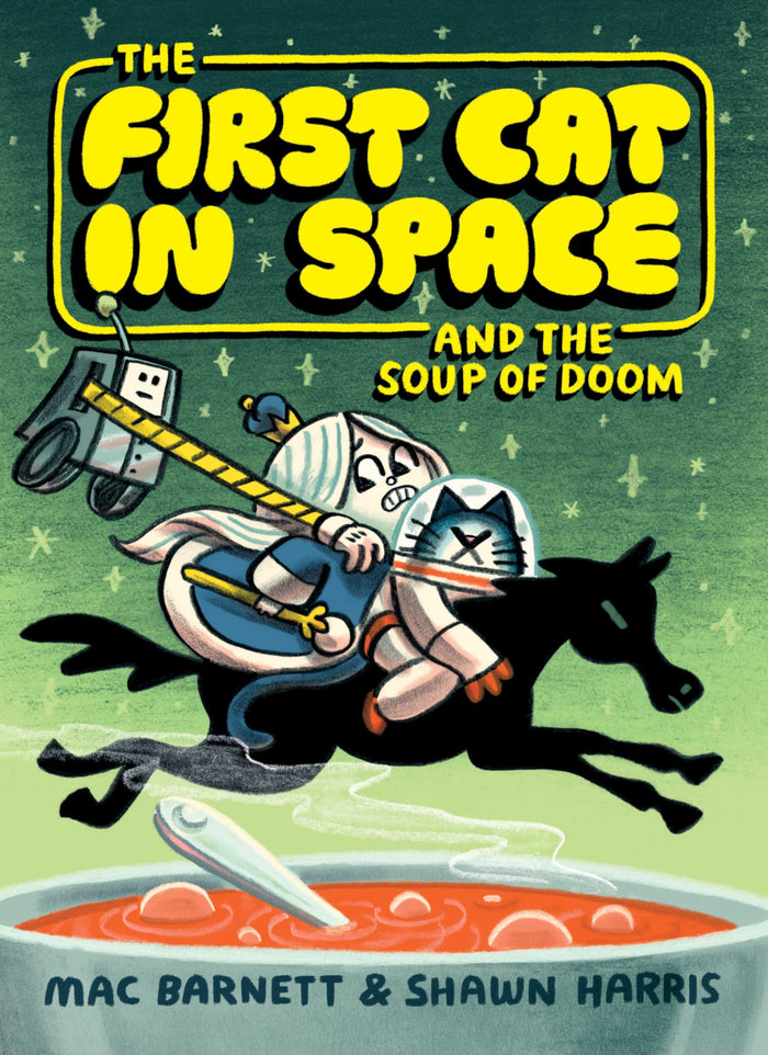 The First Cat in Space and the Soup of Doom: A Hilarious Space Adventure for Kids by Mac Barnett - Paperback cover