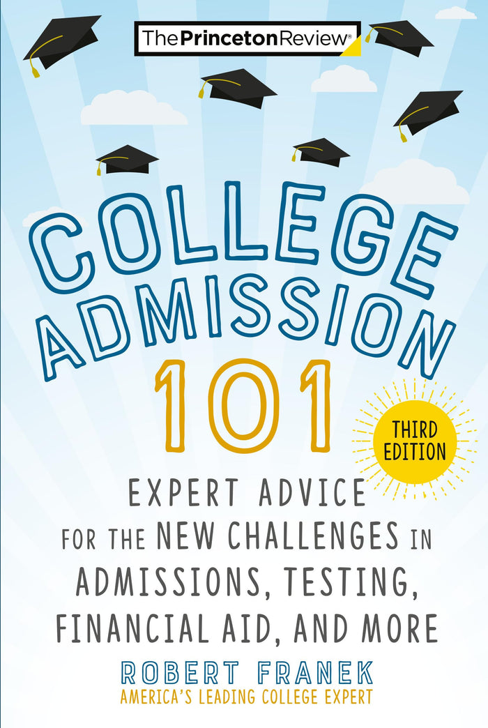 College Admission 101, 3rd Edition: Expert Advice for the New Challenges in Admissions, Testing, Financial Aid, and More (College Admissions Guides) by The Princeton Review - Paperback cover