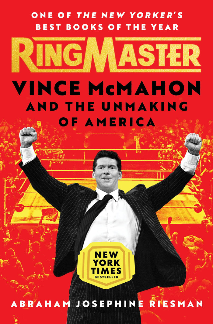 Ringmaster: Vince McMahon and the Unmaking of America by Abraham Josephine Riesman - Paperback cover