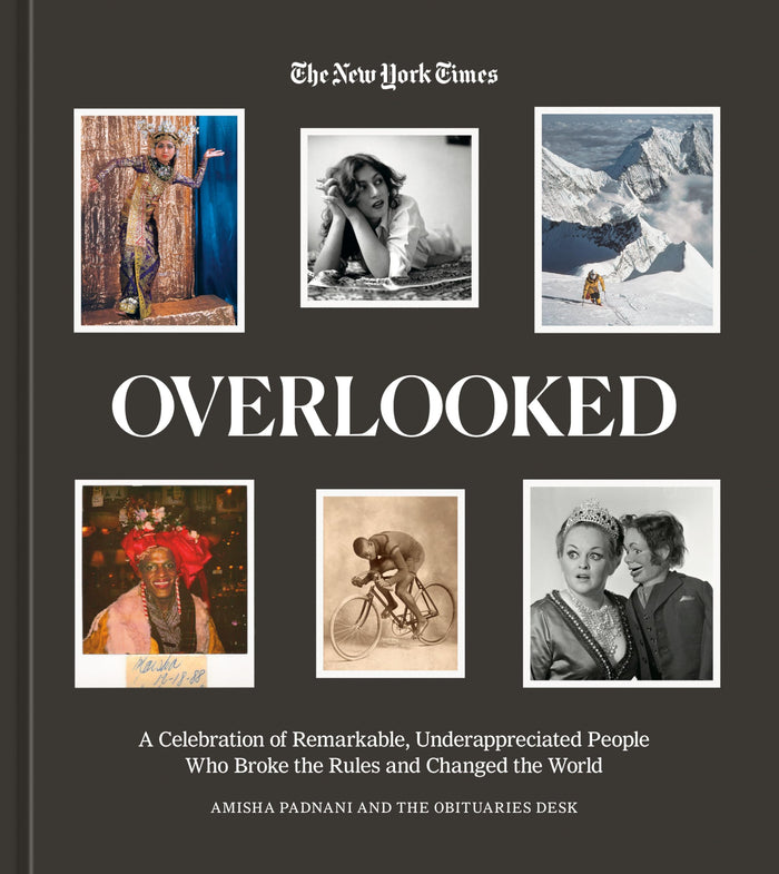 Overlooked: A Celebration of Remarkable, Underappreciated People Who Broke the Rules and Changed the World by New York Times - Hardcover cover