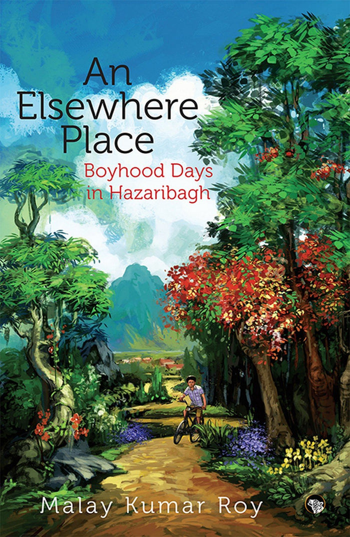 An Elsewhere Place: Boyhood Days in Hazaribagh by Malay Kumar Roy - Paperback cover