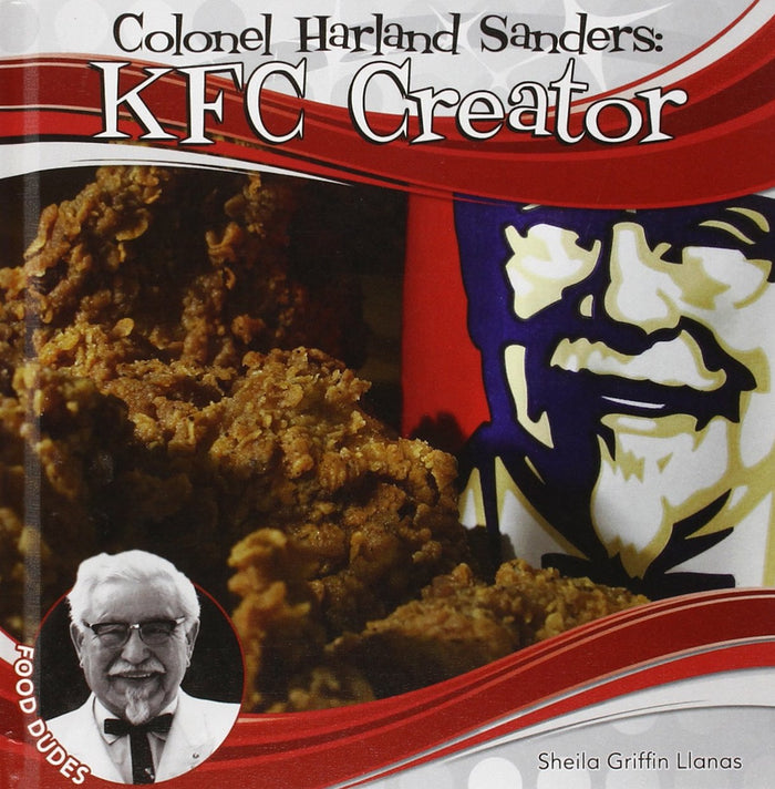 Colonel Harland Sanders: Kfc Creator (Food Dudes Set 2) by Sheila Griffin Llanas - Library Binding cover