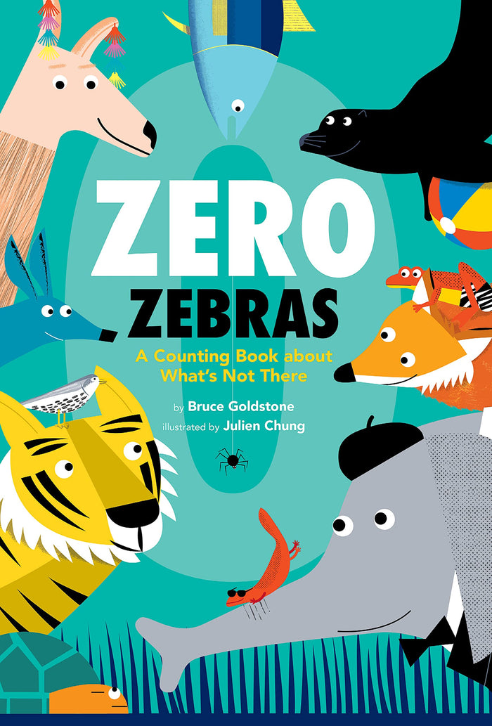 Zero Zebras: A Counting Book about What’s Not There by Bruce Goldstone - Hardcover cover