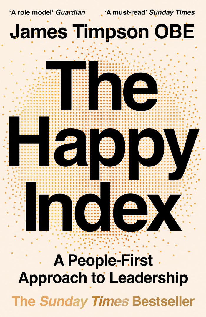 The Happy Index: Bestselling practical leadership advice for a happier workforce and better results by James Timpson - Paperback cover