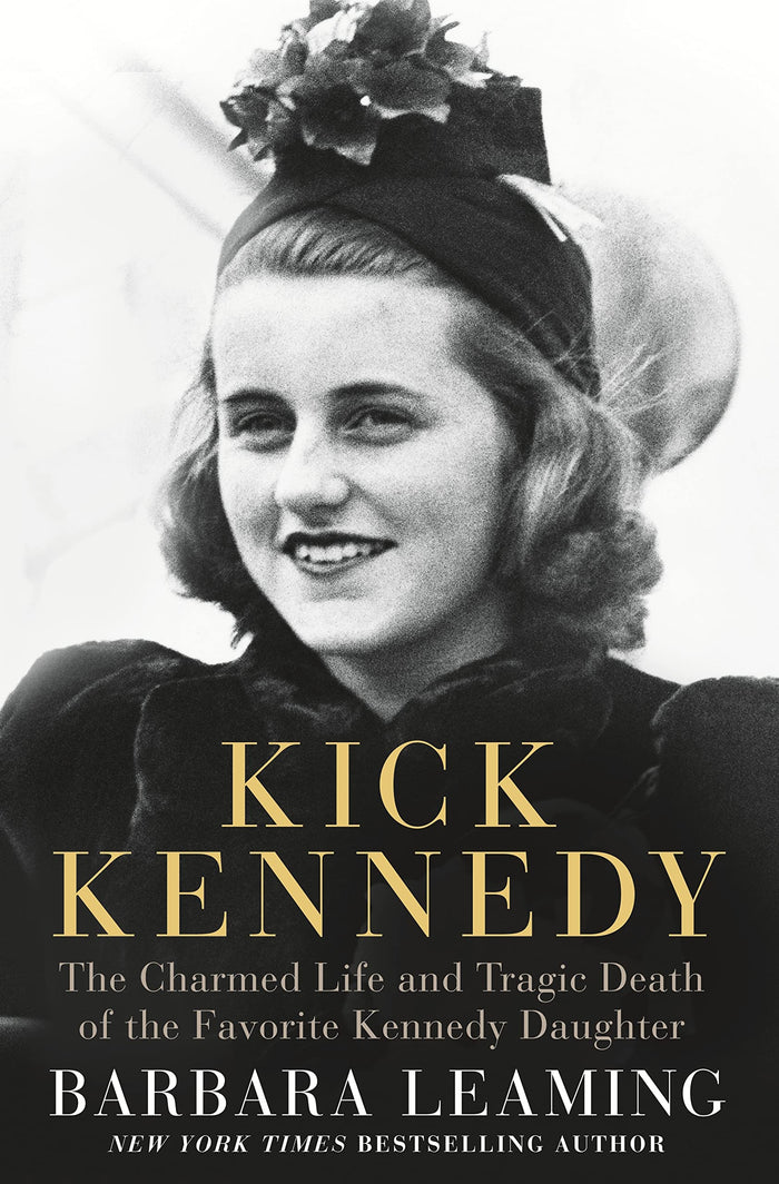 Kick Kennedy: The Charmed Life and Tragic Death of the Favorite Kennedy Daughter by Barbara Leaming - Hardcover cover