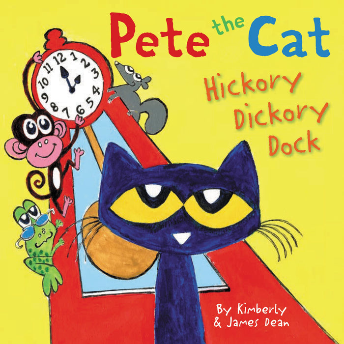 Pete the Cat: Hickory Dickory Dock: A Groovy Musical Picture Book About the Classic Nursery Rhyme for Children (Ages 4-8) by James Dean - Hardcover cover