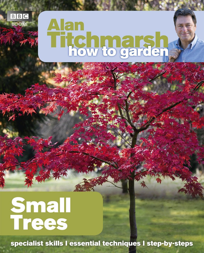 Alan Titchmarsh How to Garden: Small Trees by Alan Titchmarsh - Paperback cover