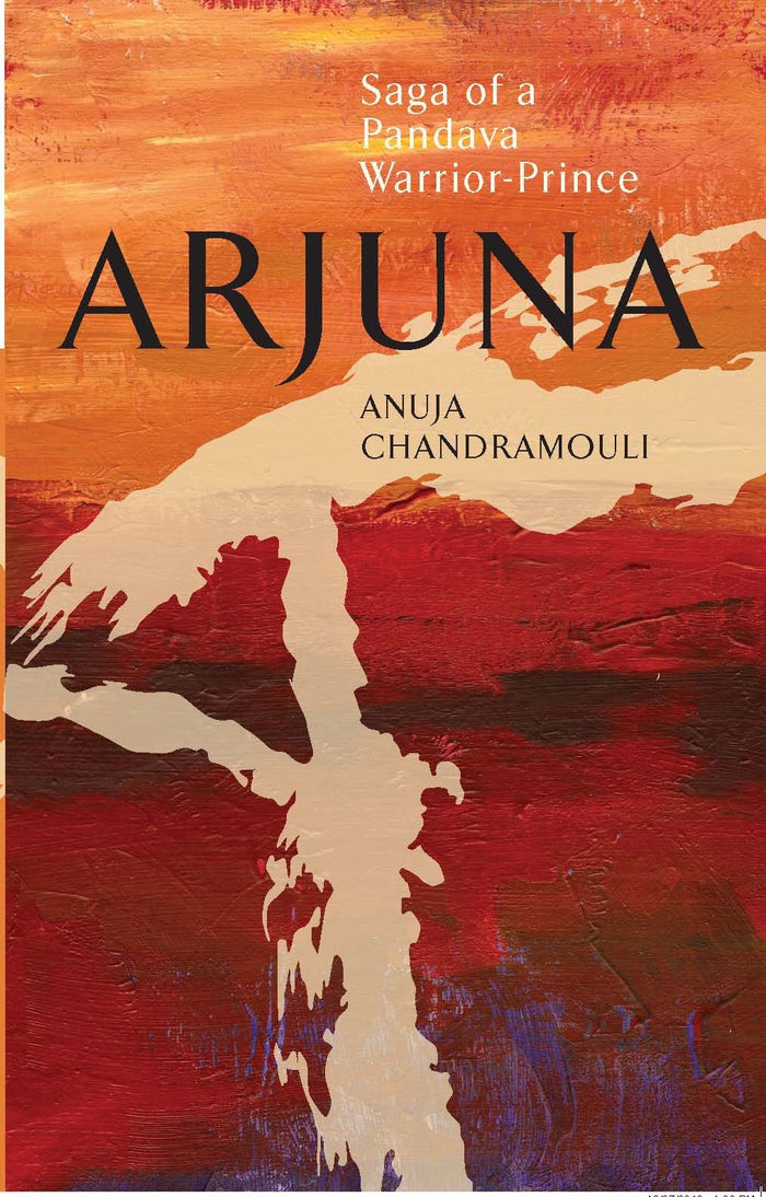ARJUNA Saga Of A Pandava Warrior-Prince by Anuja Chandramouli - Paperback cover