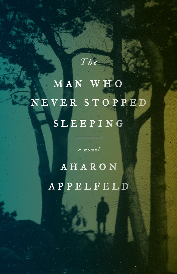 The Man Who Never Stopped Sleeping: A Novel by Aharon Appelfeld - Paperback cover
