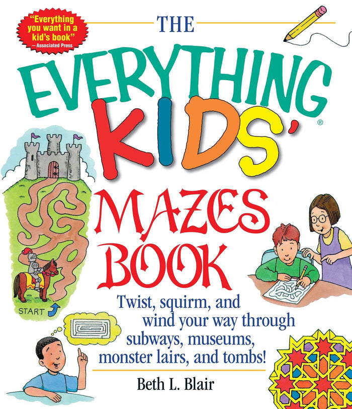 The Everything Kids' Mazes Book: Twist, Squirm, and Wind Your Way Through Subways, Museums, Monster Lairs, and Tombs (Everything® Kids Series) by Beth L Blair - Paperback cover