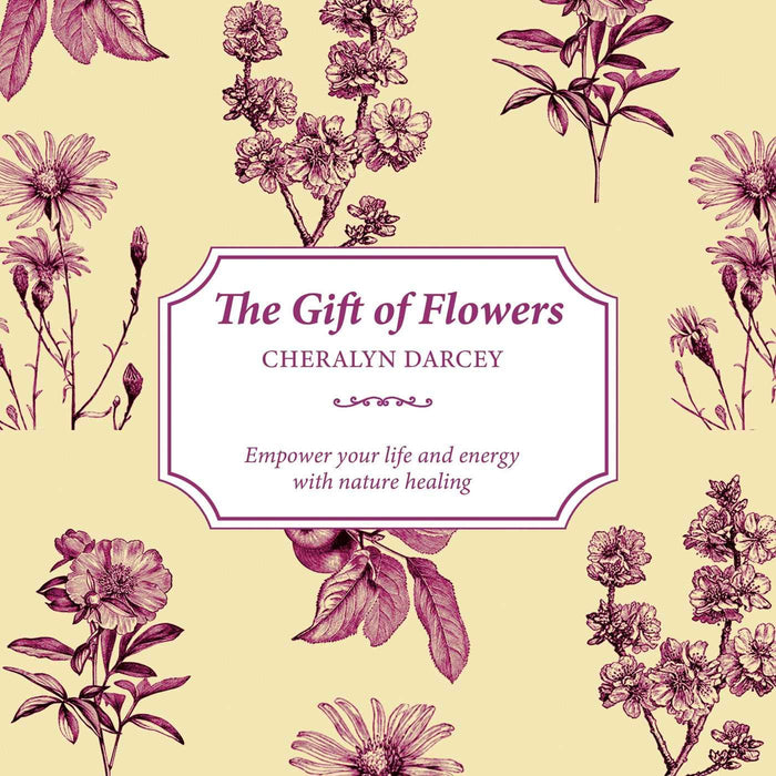 The Gift of Flowers: Empower your life and energy with nature healing (The Gift of series) by Cheralyn Darcey - Paperback cover