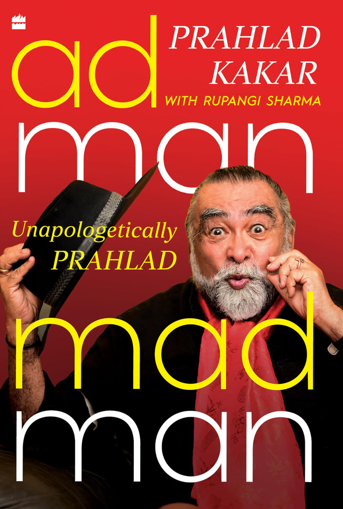 Adman-Madman : Unapologetically Prahlad by Prahlad Kakar - Hardcover cover