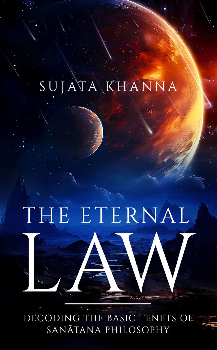 The Eternal Law: Decoding The Basic Tenets Of Sanātana Philosophy by Sujata Khanna - Paperback cover